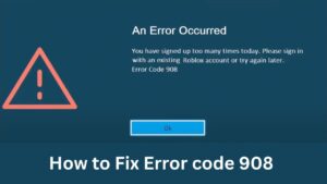what is roblox error code 908 on roblox fix now