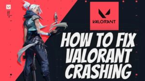 how to fix valorant crashing 2023
