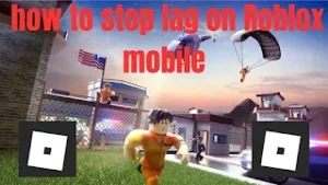 How to stop lag on Roblox mobile