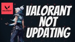 how to fix valorant not updating 2023