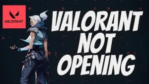 how to fix valorant not opening 2023