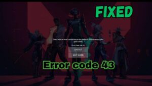 How To Fix Valorant Error Code 43 Fix!