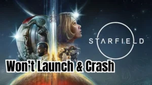 Starfield won’t launching :How to Fix It