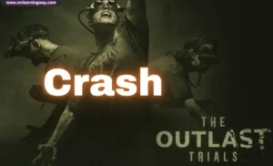 Discover Why Outlast Trials Crash