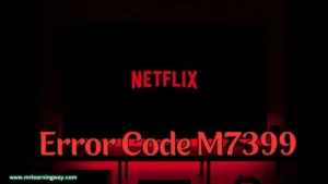 How to fix netflix error code m7399