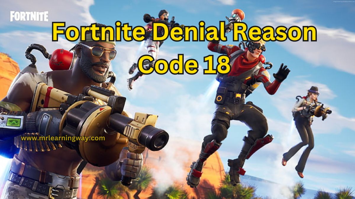 Fortnite Denial Reason Code 18