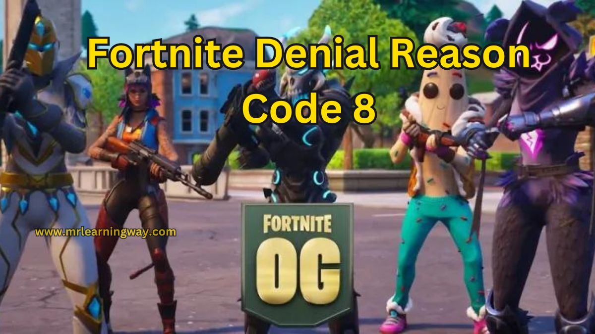 Fortnite Denial Reason Code 8