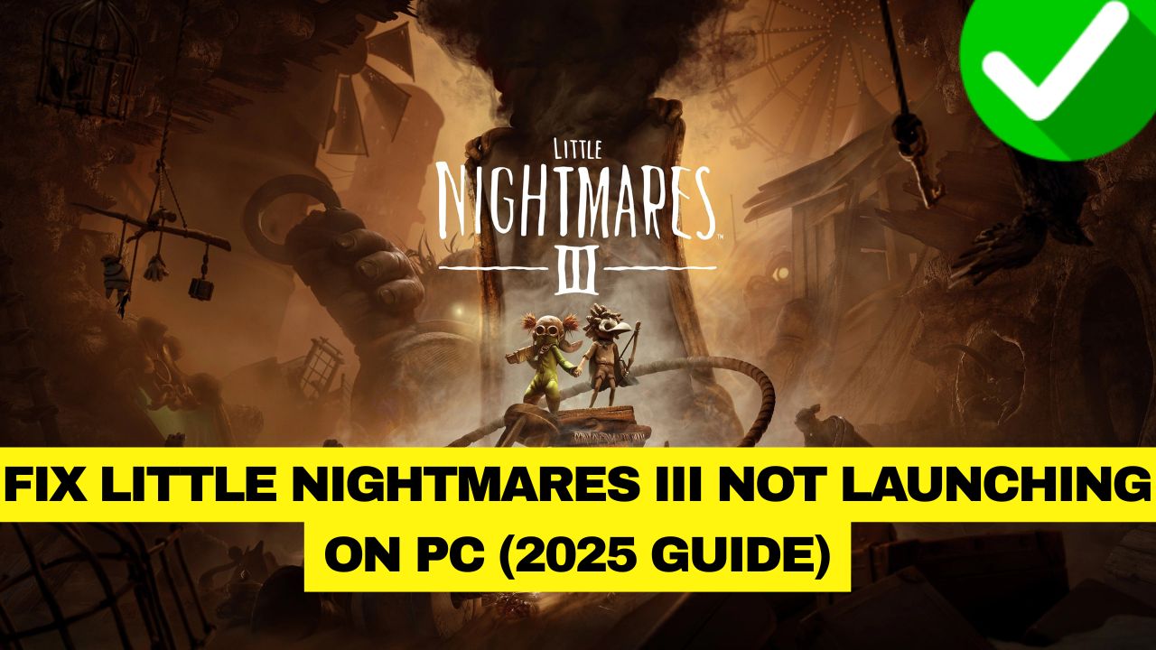Little Nightmares III Not Launching