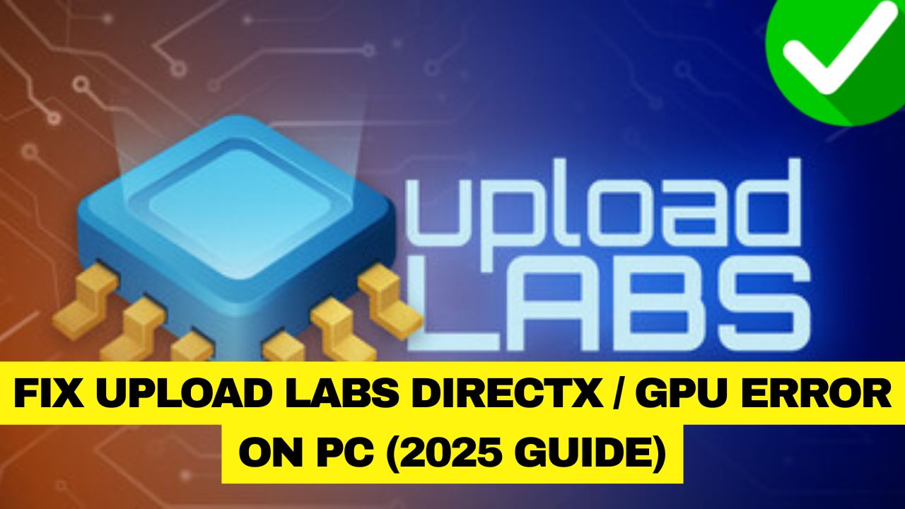 Upload Labs DirectX Error