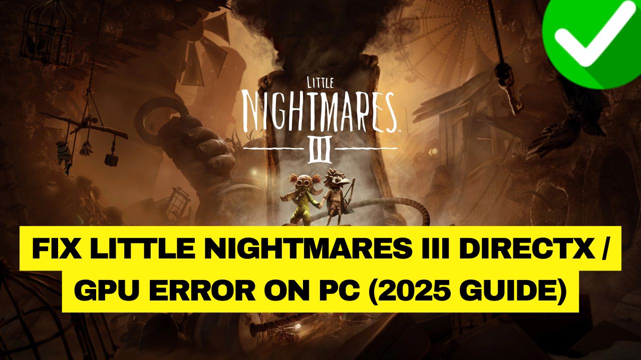 Little Nightmares 3 DirectX Error