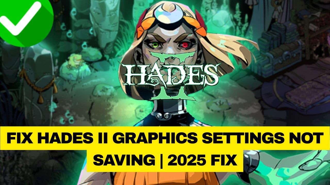 Hades II graphics settings not saving