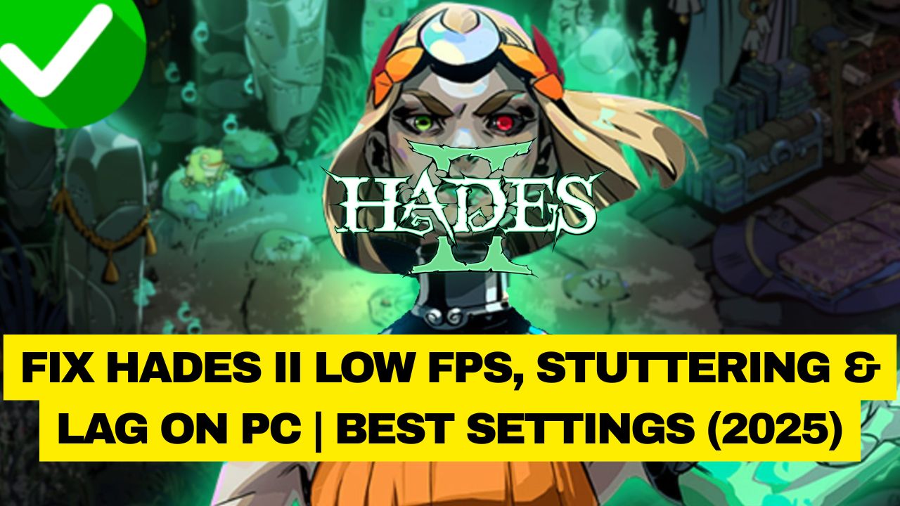 Hades II low FPS stuttering lag PC