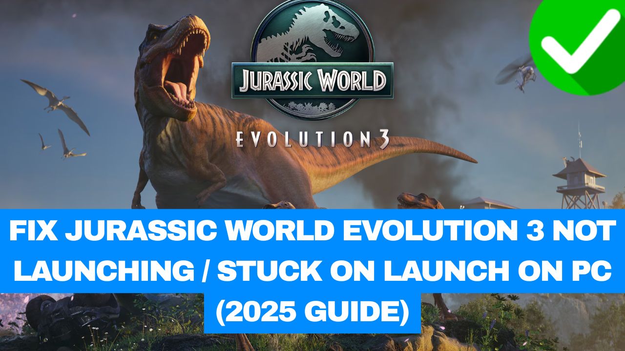 Jurassic World Evolution 3 Not Launching