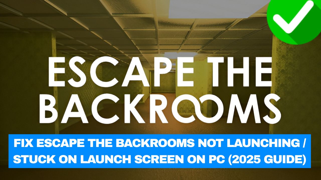 Escape the Backrooms Not Launching