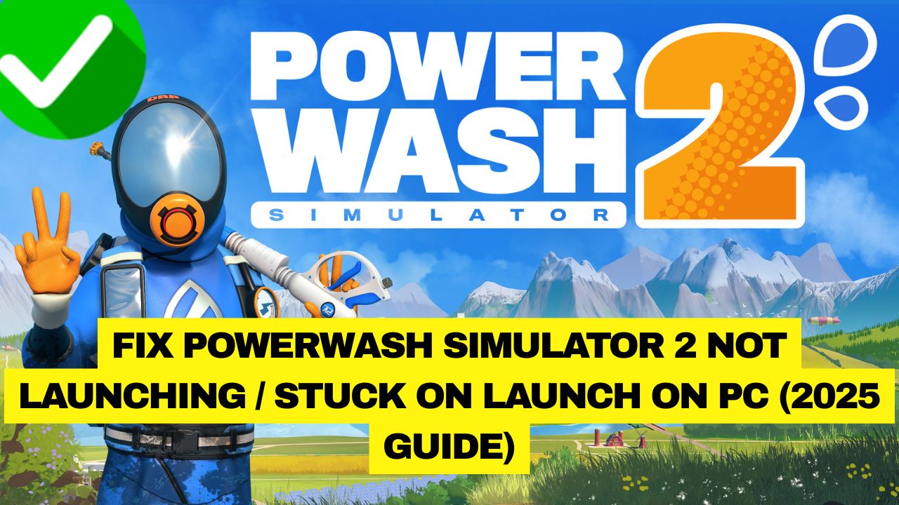 PowerWash Simulator 2 Not Launching