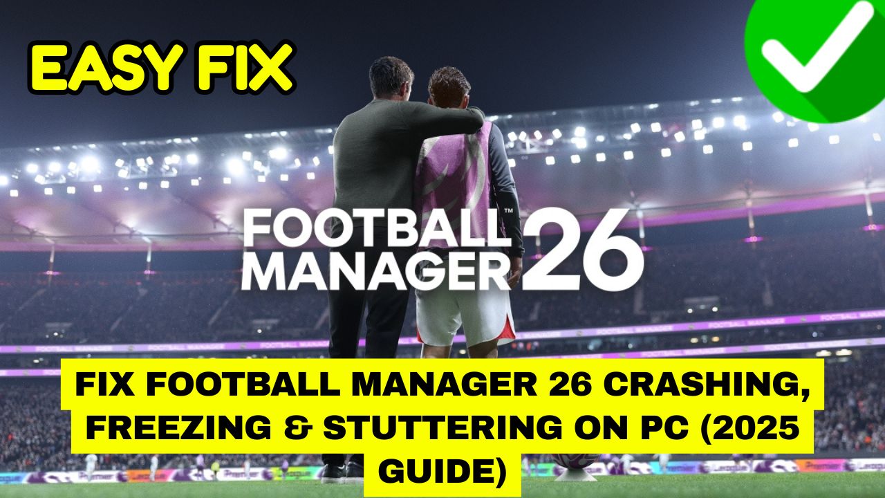 Football Manager 26 Crashing