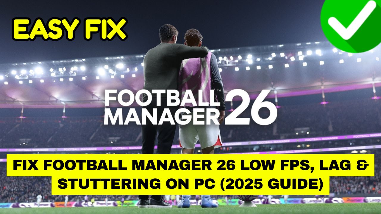 Football Manager 26 Low FPS