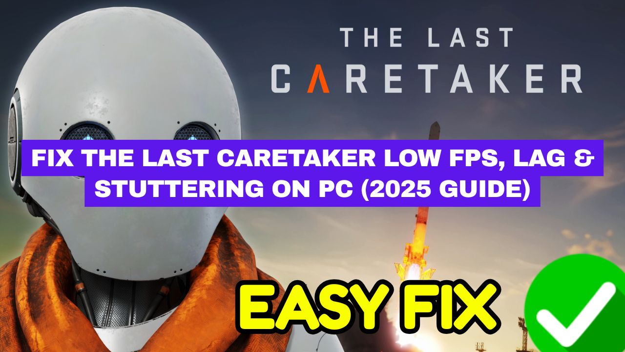 The Last Caretaker Low FPS