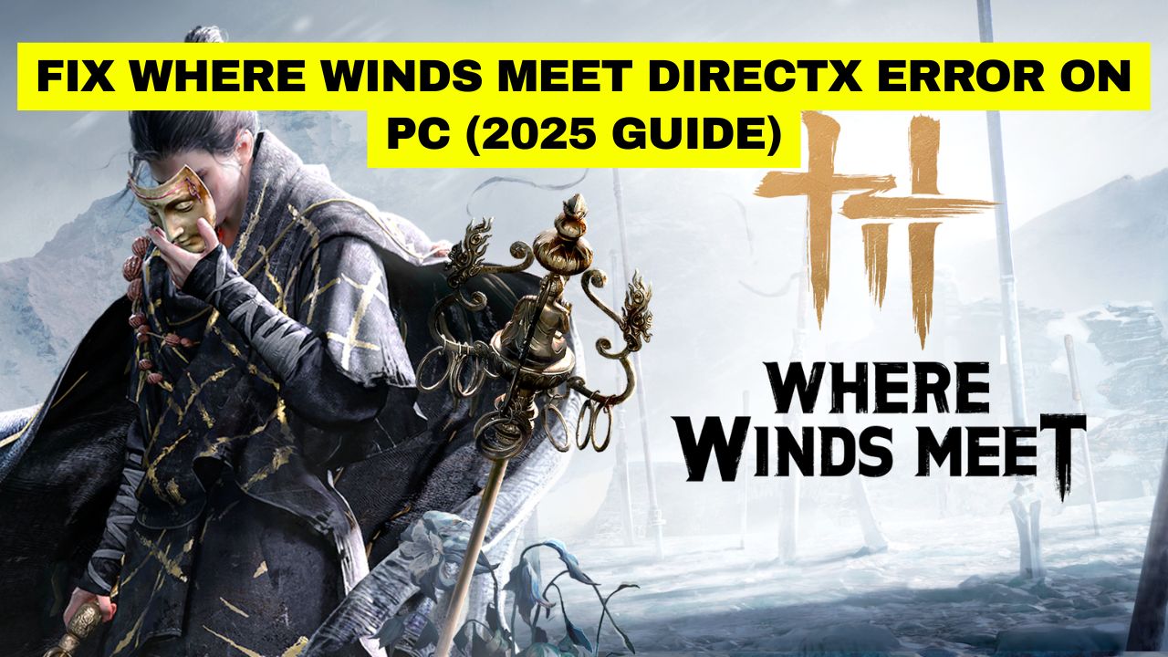 Where Winds Meet DirectX Error