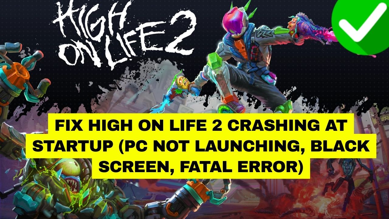 Fix High on Life 2 Crashing at Startup