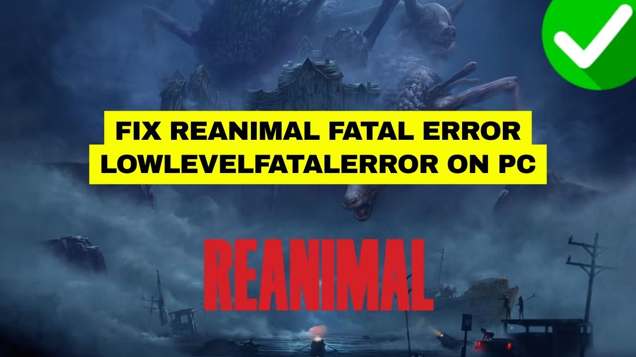 Fix REANIMAL Fatal Error LowLevelFatalError on PC