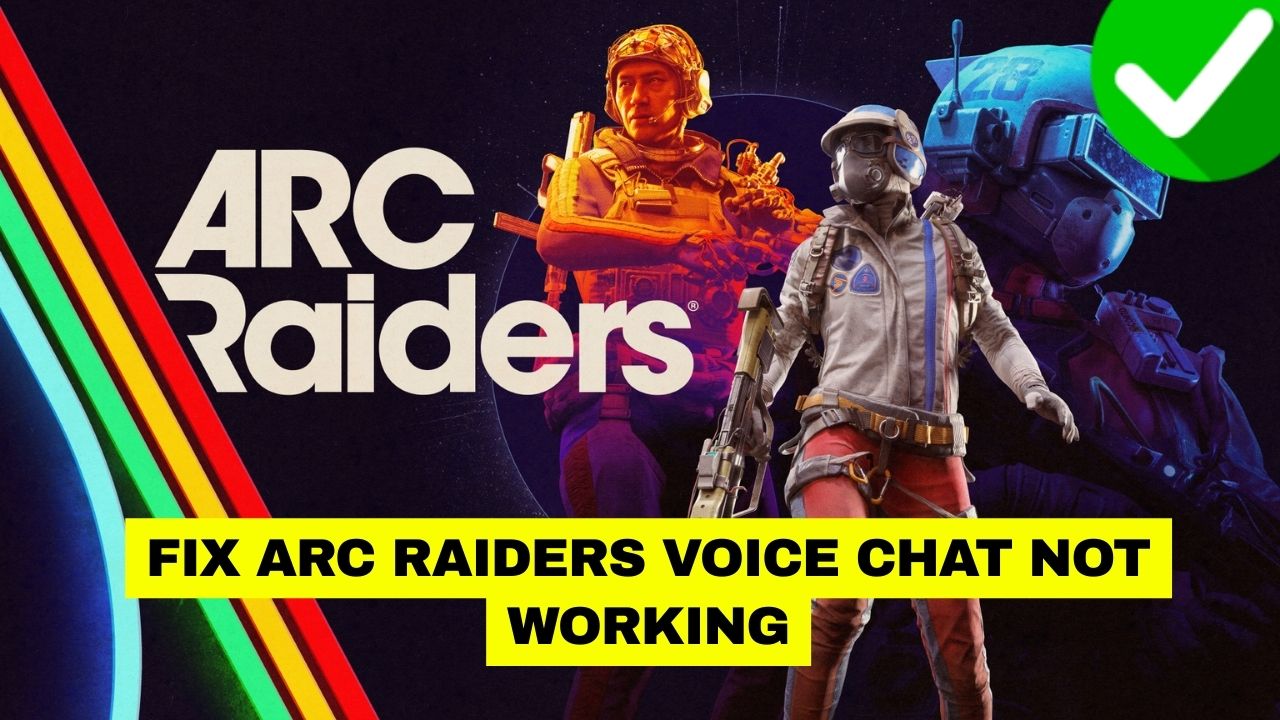 Fix ARC Raiders Voice Chat Not Working (PC)