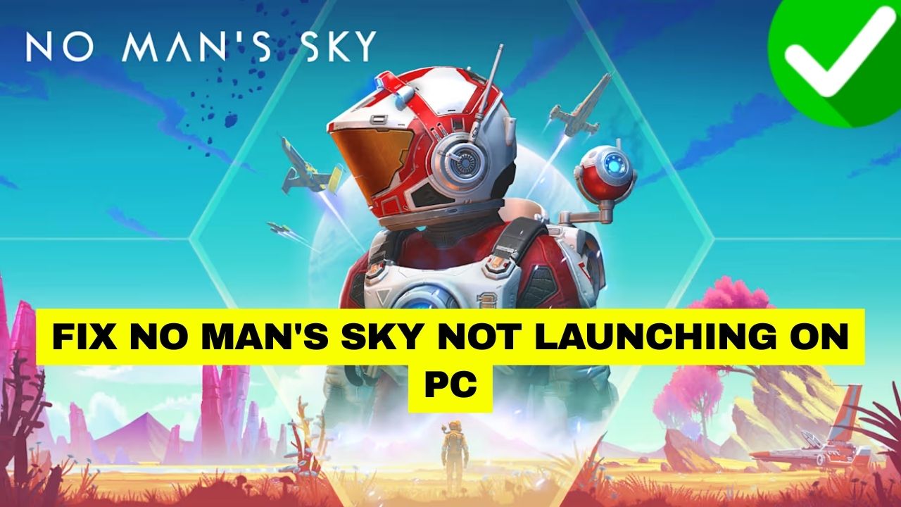 Fix No Man's Sky Not Launching on PC