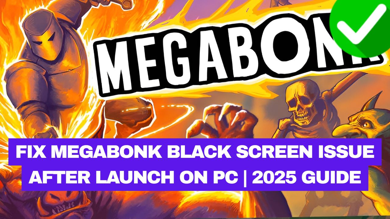 Megabonk black screen PC