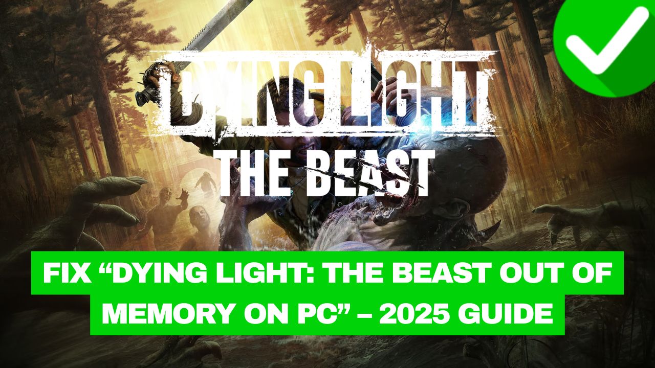 Dying Light Beast Out of Memory