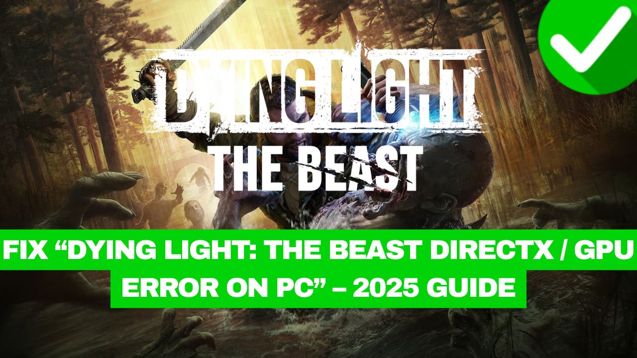 Dying Light Beast GPU Error