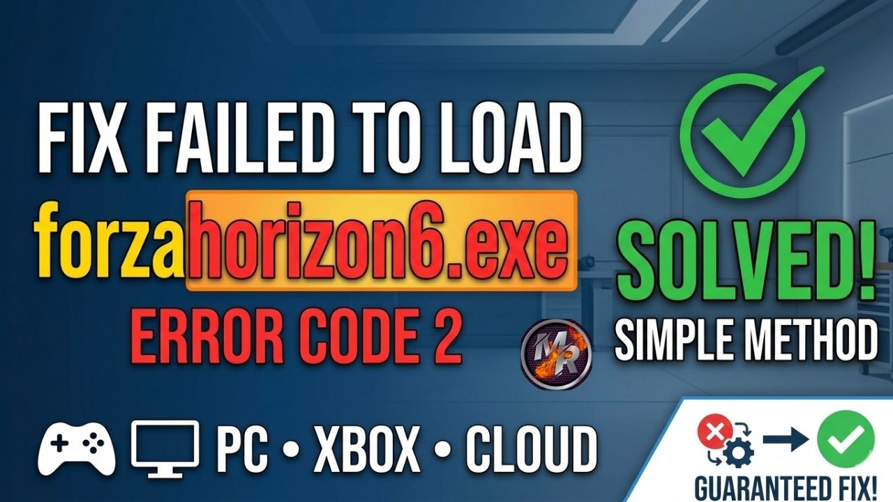 Fix Failed to Load forzahorizon6.exe Error Code 2