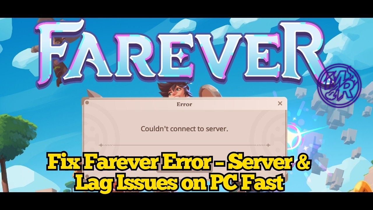 Fix Farever Error – Server & Lag Issues on PC Fast