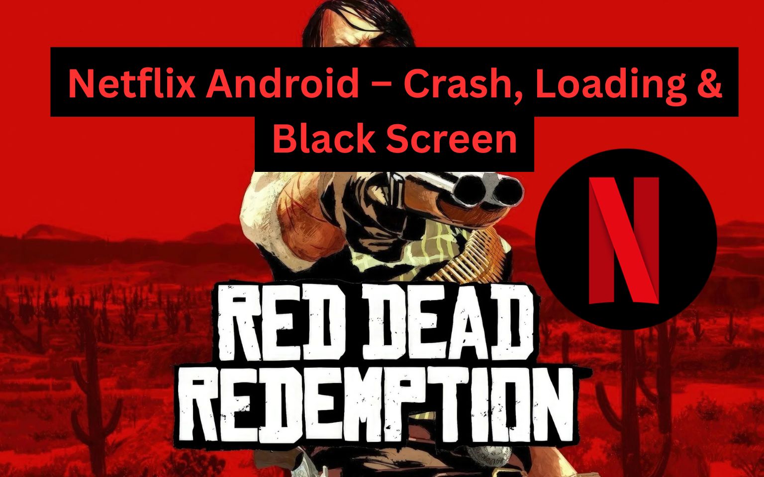 Fix Red Dead Redemption Netflix Android